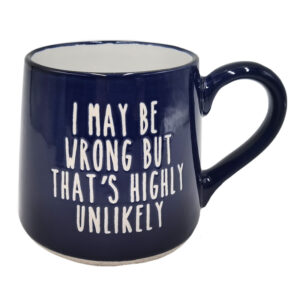 I May Be Wrong but That's Highly Unlikely - Fat Bottom Ceramic Mug (Blue)