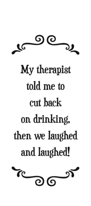 My therapist told me to cut back on drinking...- Tea Towel