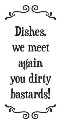 Dishes we meet again you dirty bastards! - Tea Towel