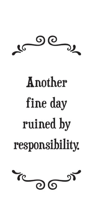 Another fine day ruined by responsibility - Tea Towel