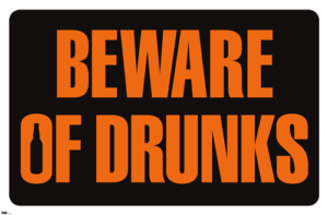 Beware Of Drunks